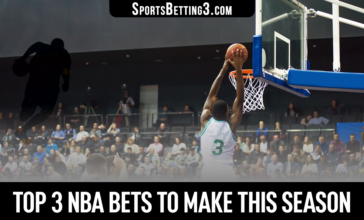 Top 3 NBA Bets To Make This Season - SportsBetting3.com