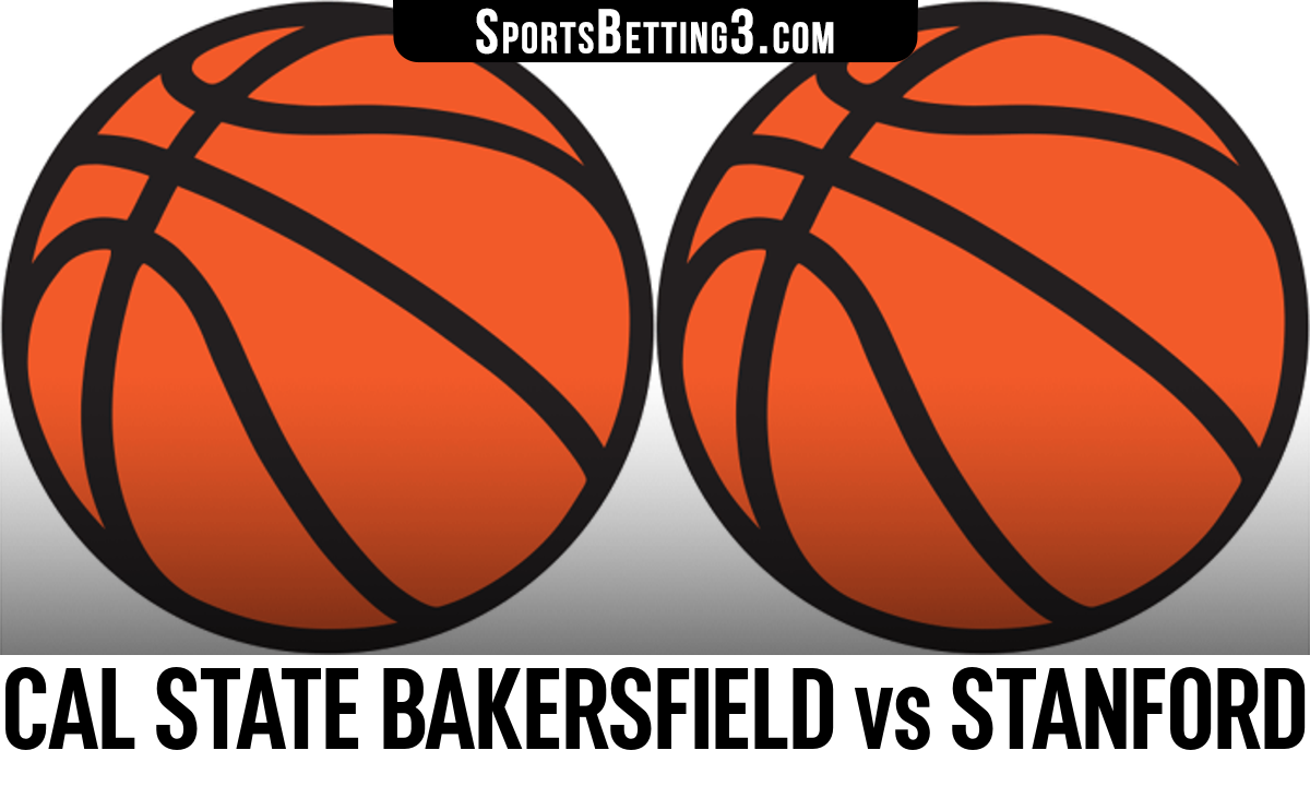 Cal State Bakersfield vs Stanford Basketball Odds