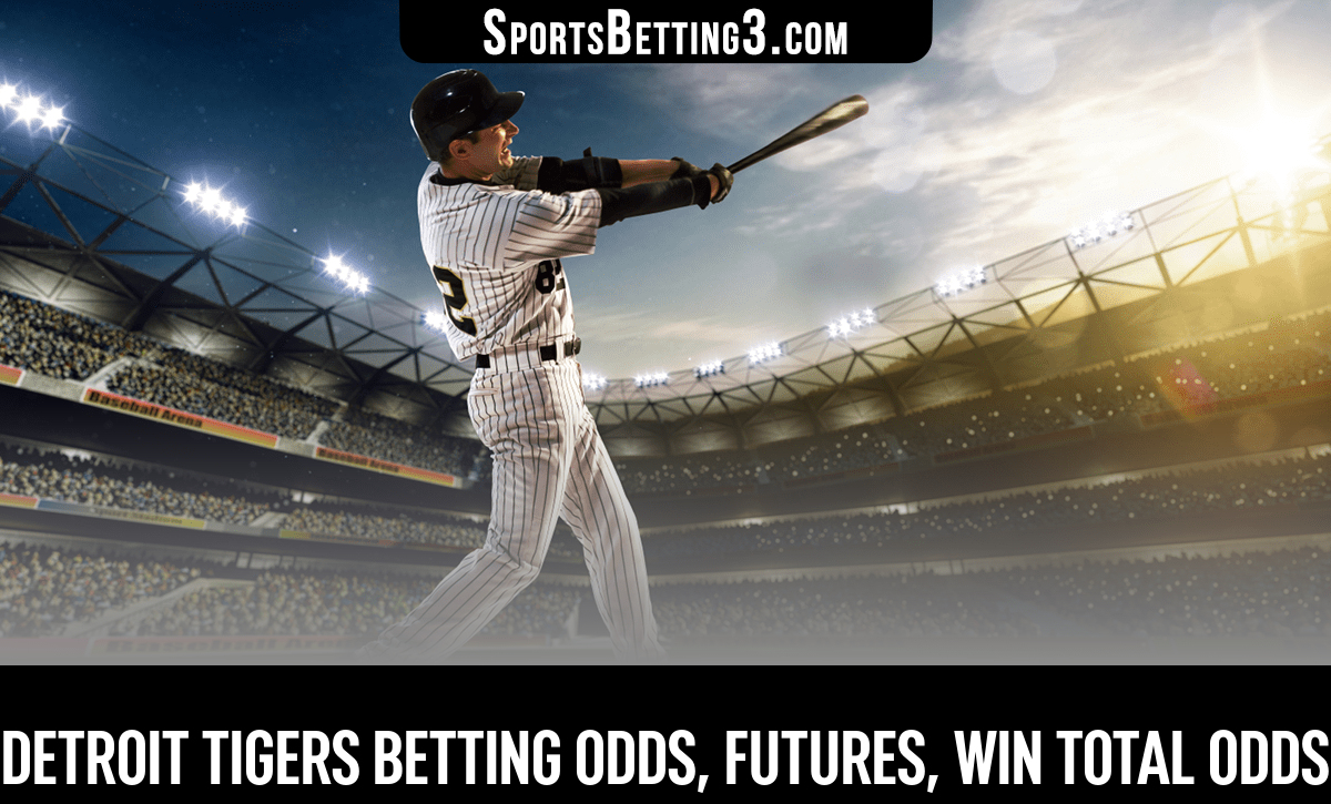 Detroit Tigers Betting Odds, Futures, Win Total Odds