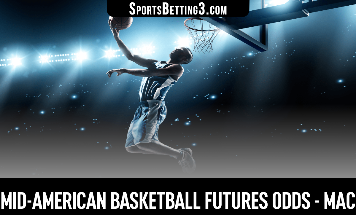 202425 MAC Basketball Futures Odds MidAmerican Conference